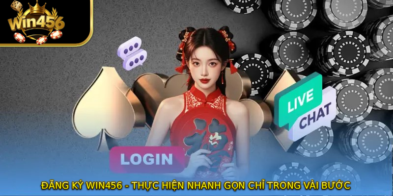 Đăng Ký WIN456 - Thực Hiện Nhanh Gọn Chỉ Trong Vài Bước