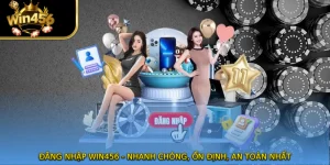 Đăng Nhập WIN456 - Nhanh Chóng, Ổn Định, An Toàn Nhất