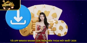 Tải App WIN456 Nhanh Gọn Trên Điện Thoại Mới Nhất 2026