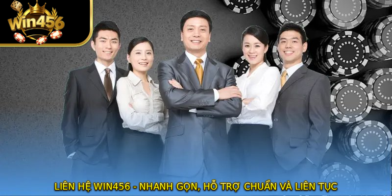 Liên Hệ WIN456 - Nhanh Gọn, Hỗ Trợ Chuẩn Và Liên Tục