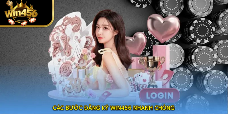 Các bước đăng ký WIN456 nhanh chóng