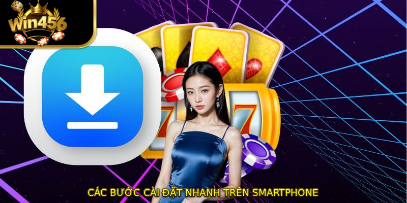 Các bước cài đặt nhanh trên smartphone