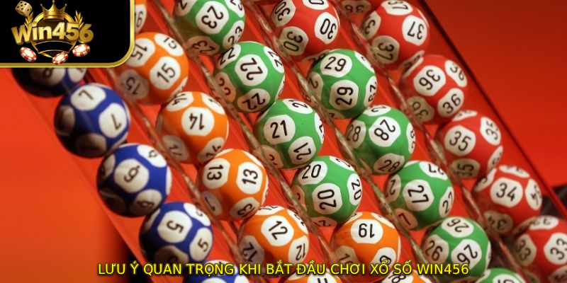 Lưu ý quan trọng khi bắt đầu chơi xổ số WIN456