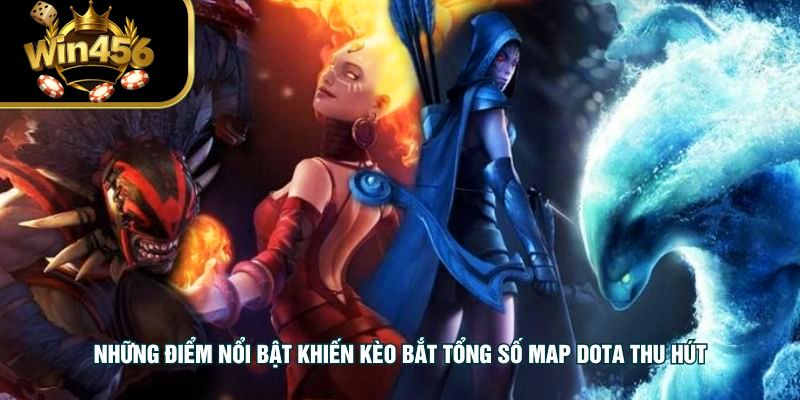Những điểm nổi bật khiến kèo bắt tổng số map Dota thu hút