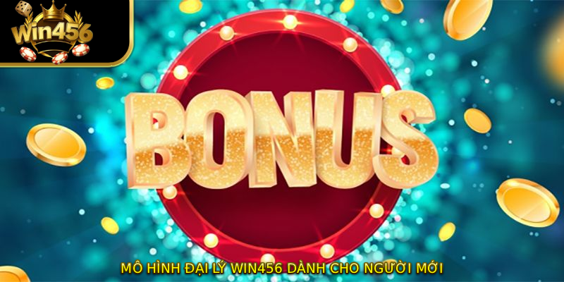 Mô hình đại lý WIN456 dành cho người mới